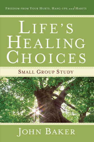 Life's Healing Choices Small Group Study: Freedom from Your Hurts, Hang-ups, and Habits book cover by John Baker