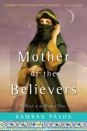 Mother of the Believers: A Novel of the Birth of Islam book cover by Kamran Pasha