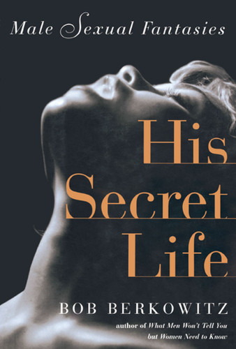 HIS SECRET LIFE: Male Sexual Fantasies book cover by Bob Berkowitz