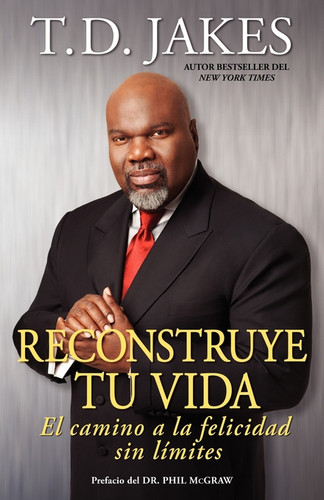 Reconstruye tu vida (Reposition Yourself): El camino a la felicidad sin límites (Atria Espanol) book cover by T.D. Jakes