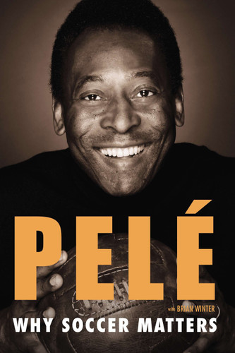 Why Soccer Matters: A Look at More Than Sixty Years of International Soccer book cover by Pelé