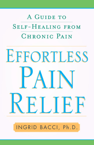 Effortless Pain Relief: A Guide to Self-Healing from Chronic Pain book cover by Ingrid lorch Bacci