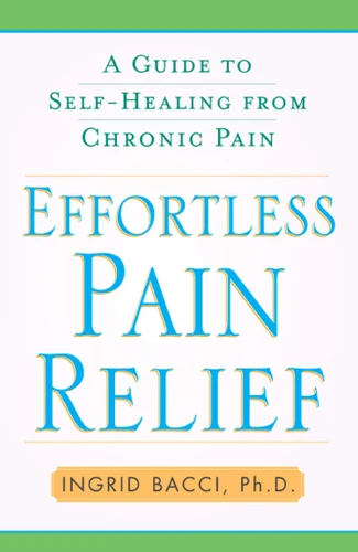 Effortless Pain Relief: A Guide to Self-Healing from Chronic Pain book cover by Ingrid lorch Bacci