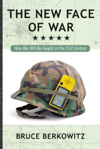 The New Face of War: How War Will Be Fought in the 21st Century book cover by Bruce D. Berkowitz