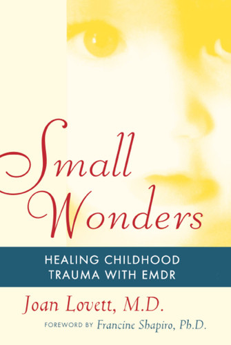 Small Wonders: Healing Childhood Trauma With EMDR book cover by Joan Lovett