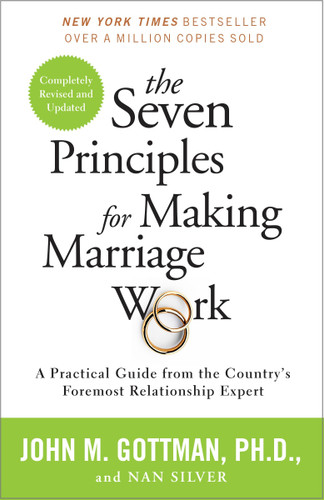 The Seven Principles for Making Marriage Work: A Practical Guide from the Country's Foremost Relationship Expert book cover by John Gottman, PhD, Nan Silver