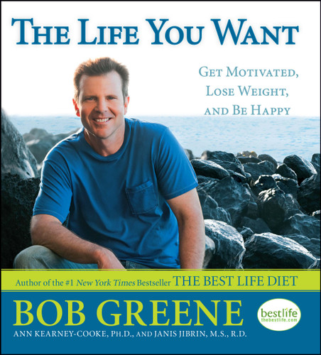The Life You Want: Get Motivated, Lose Weight, and Be Happy book cover by Bob Greene, Ann Kearney-Cooke, Janis Jibrin, M.S., R.D.