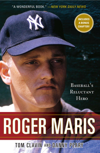 Roger Maris: Baseball's Reluctant Hero book cover by Tom Clavin, Danny Peary