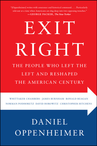 Exit Right: The People Who Left the Left and Reshaped the American Century book cover by Daniel Oppenheimer