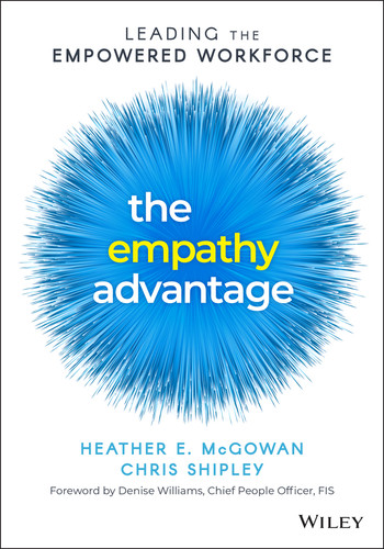 The Empathy Advantage: Leading the Empowered Workforce book cover by Heather E. McGowan, Chris Shipley