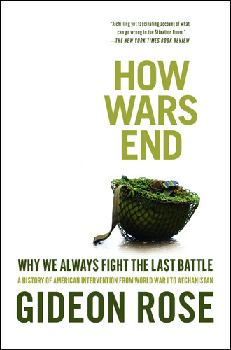 How Wars End: Why We Always Fight the Last Battle book cover by Gideon Rose