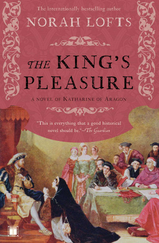 The King's Pleasure: A Novel of Katharine of Aragon book cover by Norah Lofts