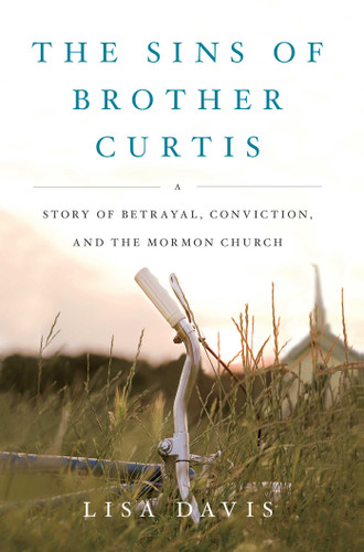 The Sins of Brother Curtis: A Story of Betrayal, Conviction, and the Mormon Church book cover by Lisa Davis