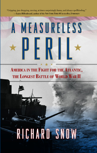 A Measureless Peril: America in the Fight for the Atlantic, the Longest Battle of World War II book cover by Richard Snow