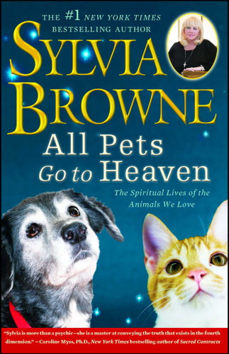 All Pets Go To Heaven: The Spiritual Lives of the Animals We Love book cover by Sylvia Browne