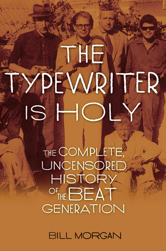 The Typewriter Is Holy: The Complete, Uncensored History of the Beat Generation book cover by Bill Morgan