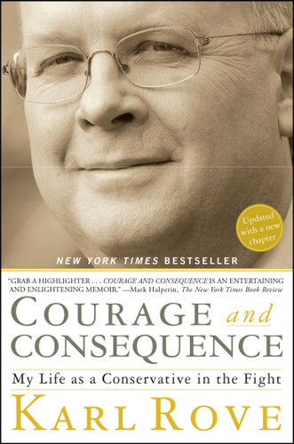 Courage and Consequence: My Life as a Conservative in the Fight book cover by Karl Rove