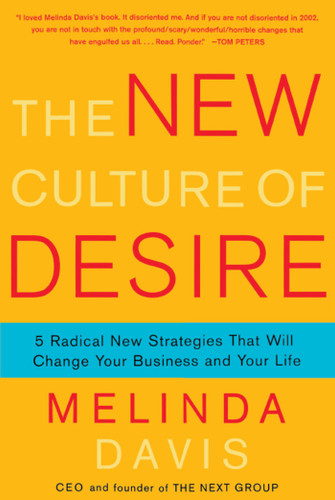 The New Culture of Desire: 5 Radical New Strategies That Will Change Your Business and Your Life book cover by Melinda Davis