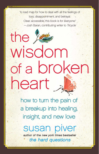 The Wisdom of a Broken Heart: How to Turn the Pain of a Breakup into Healing, Insight, and New Love book cover by Susan Piver