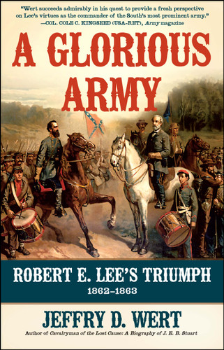 A Glorious Army: Robert E. Lee's Triumph, 1862-1863 book cover by Jeffry D. Wert