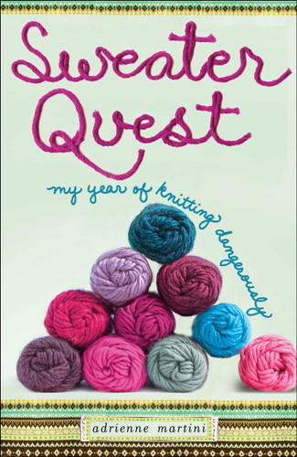 Sweater Quest: My Year of Knitting Dangerously book cover by Adrienne Martini