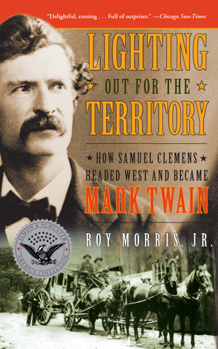 Lighting Out for the Territory: How Samuel Clemens Headed West and Became Mark Twain book cover by Roy Jr. Morris