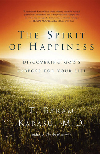 The Spirit of Happiness: Discovering God's Purpose for Your Life book cover by T. Byram Karasu