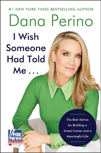 I Wish Someone Had Told Me . . .: The Best Advice for Building a Great Career and a Meaningful Life book cover by Dana Perino