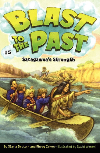 Sacagawea's Strength (Blast to the Past) book cover by Stacia Deutsch, Rhody Cohon
