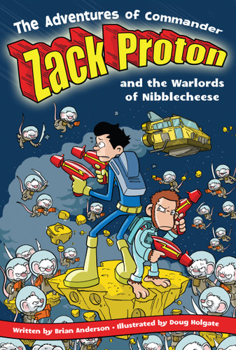The Adventures of Commander Zack Proton and the Warlords of Nibblecheese (The Adventures of Commander Zack Proton) book cover by Brian Anderson