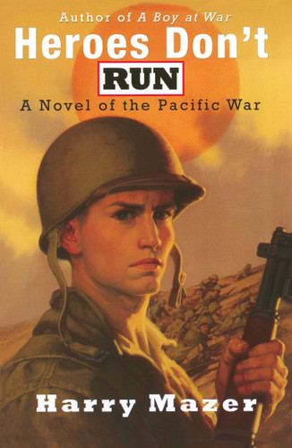 Heroes Don't Run: A Novel of the Pacific War book cover by Harry Mazer