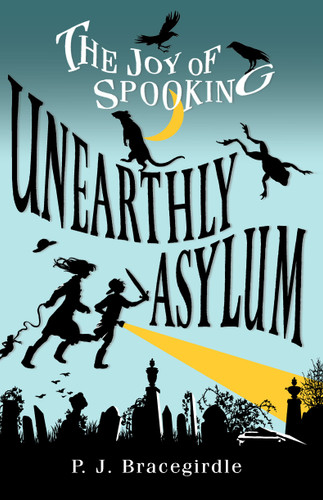 Unearthly Asylum (The Joy of Spooking) book cover by P.J. Bracegirdle