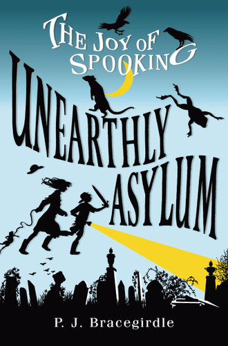 Unearthly Asylum (The Joy of Spooking) book cover by P.J. Bracegirdle