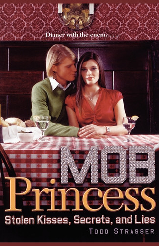 Stolen Kisses, Secrets, and Lies (Mob Princess) book cover by Todd Strasser