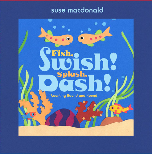 Fish, Swish! Splash, Dash!: Counting Round and Round book cover by Suse MacDonald