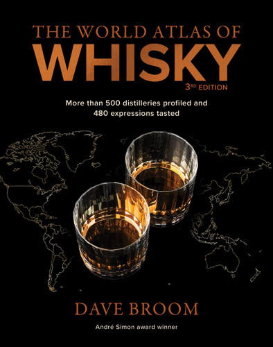 The World Atlas of Whisky 3rd edition: More than 500 distilleries profiled and 480 expressions tasted book cover by Dave Broom