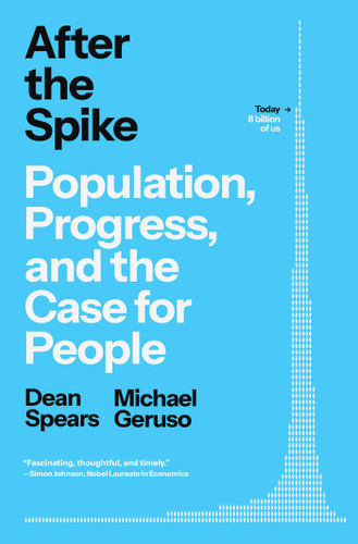 After the Spike: Population, Progress, and the Case for People book cover by Dean Spears, Michael Geruso