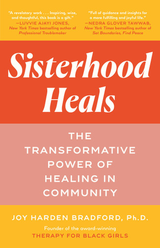 Sisterhood Heals: The Transformative Power of Healing in Community book cover by Joy Harden Bradford, PhD