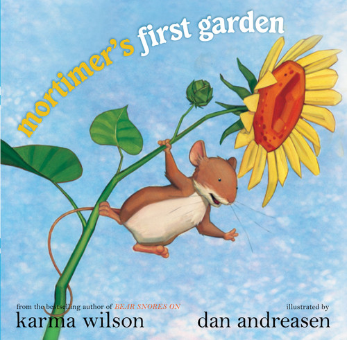 Mortimer's First Garden book cover by Karma Wilson