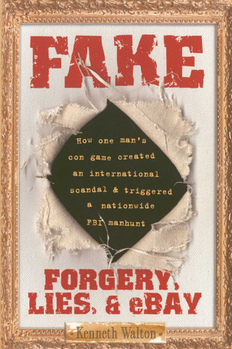Fake: Forgery, Lies, & eBay book cover by Kenneth Walton