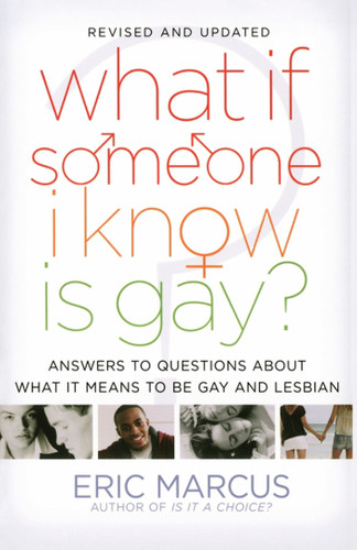 What If Someone I Know Is Gay?: Answers to Questions About What It Means to Be Gay and Lesbian book cover by Eric Marcus