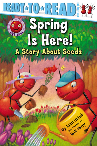 Spring Is Here!: A Story About Seeds (Ready-to-Read Pre-Level 1) (Ant Hill) book cover by Joan Holub