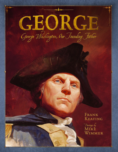 George: George Washington, Our Founding Father (Mount Rushmore Presidential Series) book cover by Frank Keating