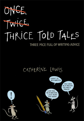 Thrice Told Tales: Three Mice Full of Writing Advice book cover by Catherine Lewis