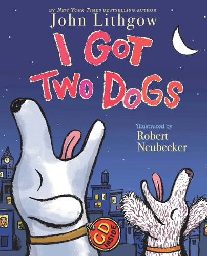 I Got Two Dogs: (Book and CD) book cover by John Lithgow