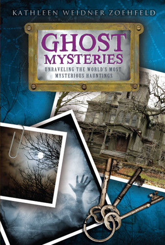 Ghost Mysteries: Unraveling the World's Most Mysterious Hauntings book cover by Kathleen Weidner Zoehfeld