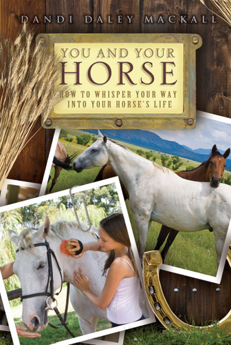 You and Your Horse: How to Whisper Your Way into Your Horse's Life book cover by Dandi  Daley Mackall