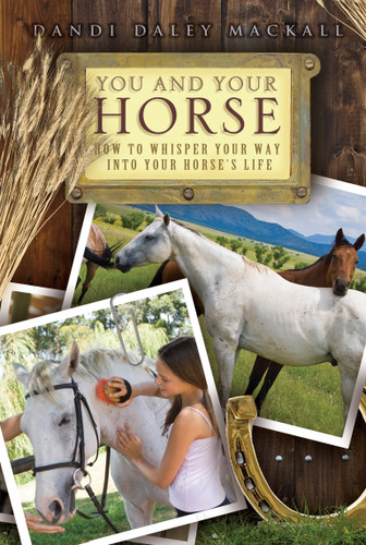You and Your Horse: How to Whisper Your Way into Your Horse's Life book cover by Dandi  Daley Mackall