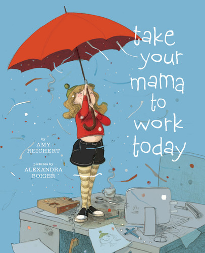 Take Your Mama to Work Today book cover by Amy Reichert