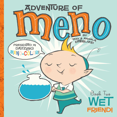 Wet Friend! (Adventure of Meno) book cover by Tony DiTerlizzi, Angela DiTerlizzi